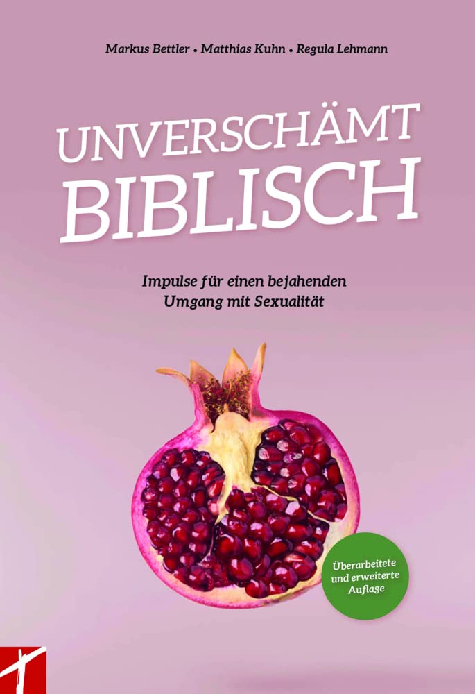 UNVERSCHÄMT BIBLISCH: Impulse für einen bejahenden Umgang mit Sexualität Religion & Esotericism