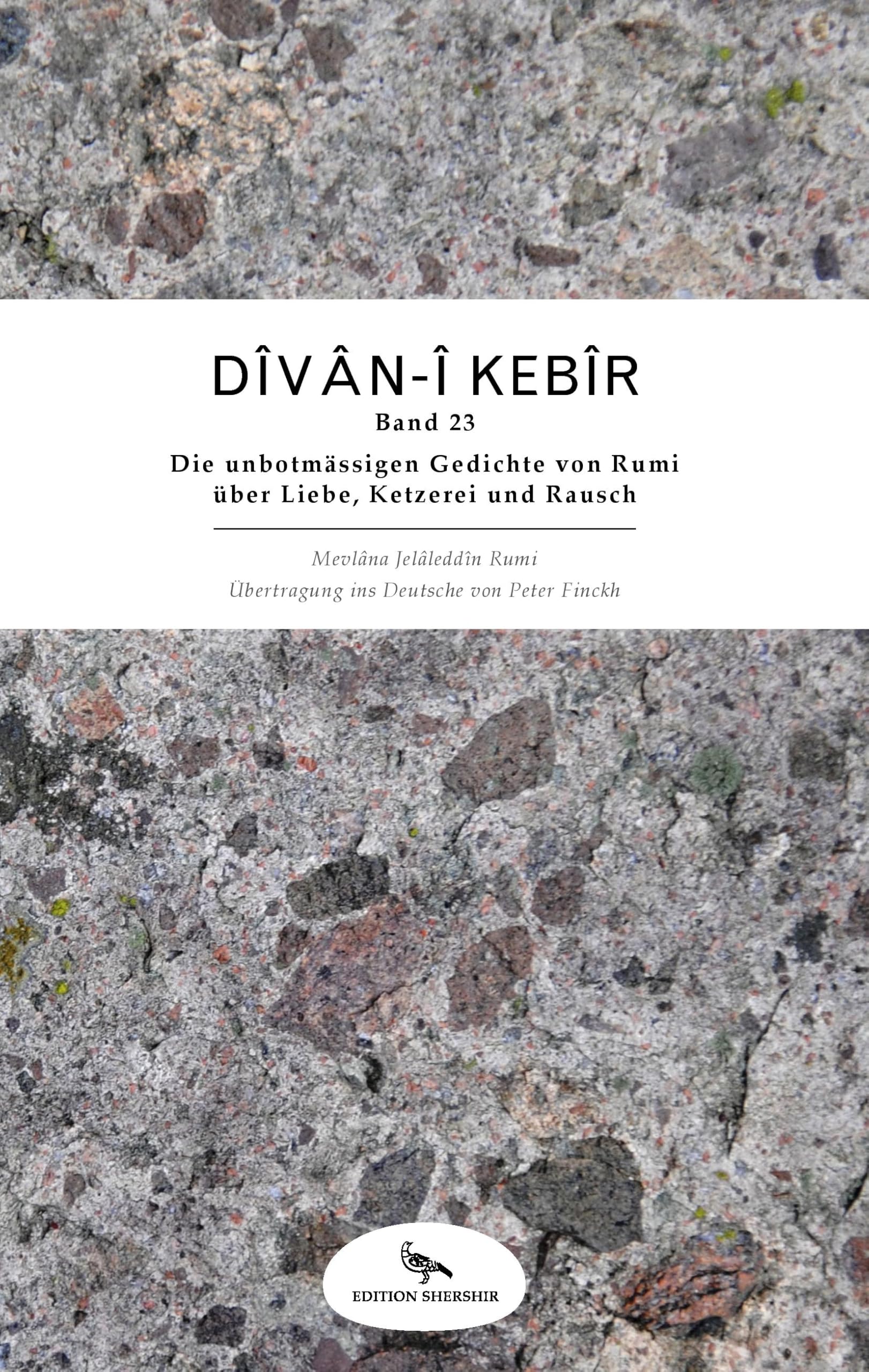 Divan-i Kebir: Band 23: Die unbotmässigen Gedichte von Rumi über Liebe, Ketzerei und Rausch Contemporary literature