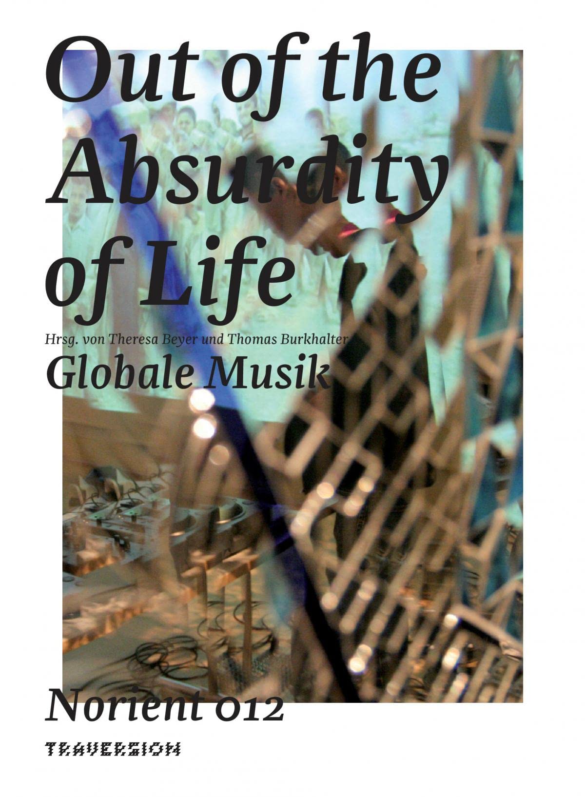 Out of the Absurdity of Life: Globale Musik. book