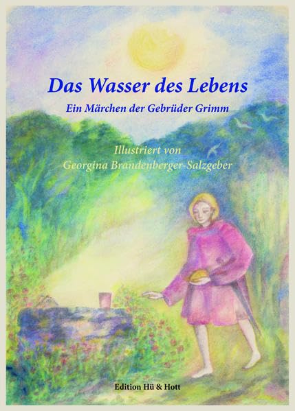 Das Wasser des Lebens: ein Märchen der Gebrüder Grimm Fairy Tales & Legends