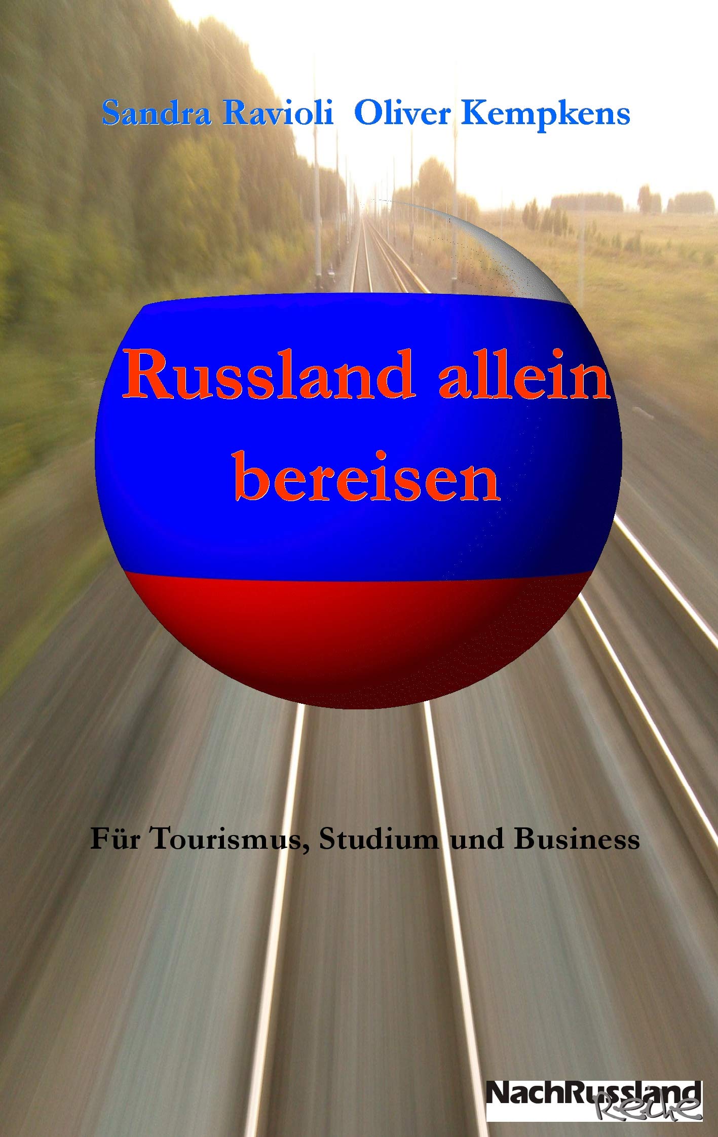 Russland allein bereisen: Für Tourismus, Studium und Business (NachRusslandReihe: Russland abseits des Mainstreams) General education