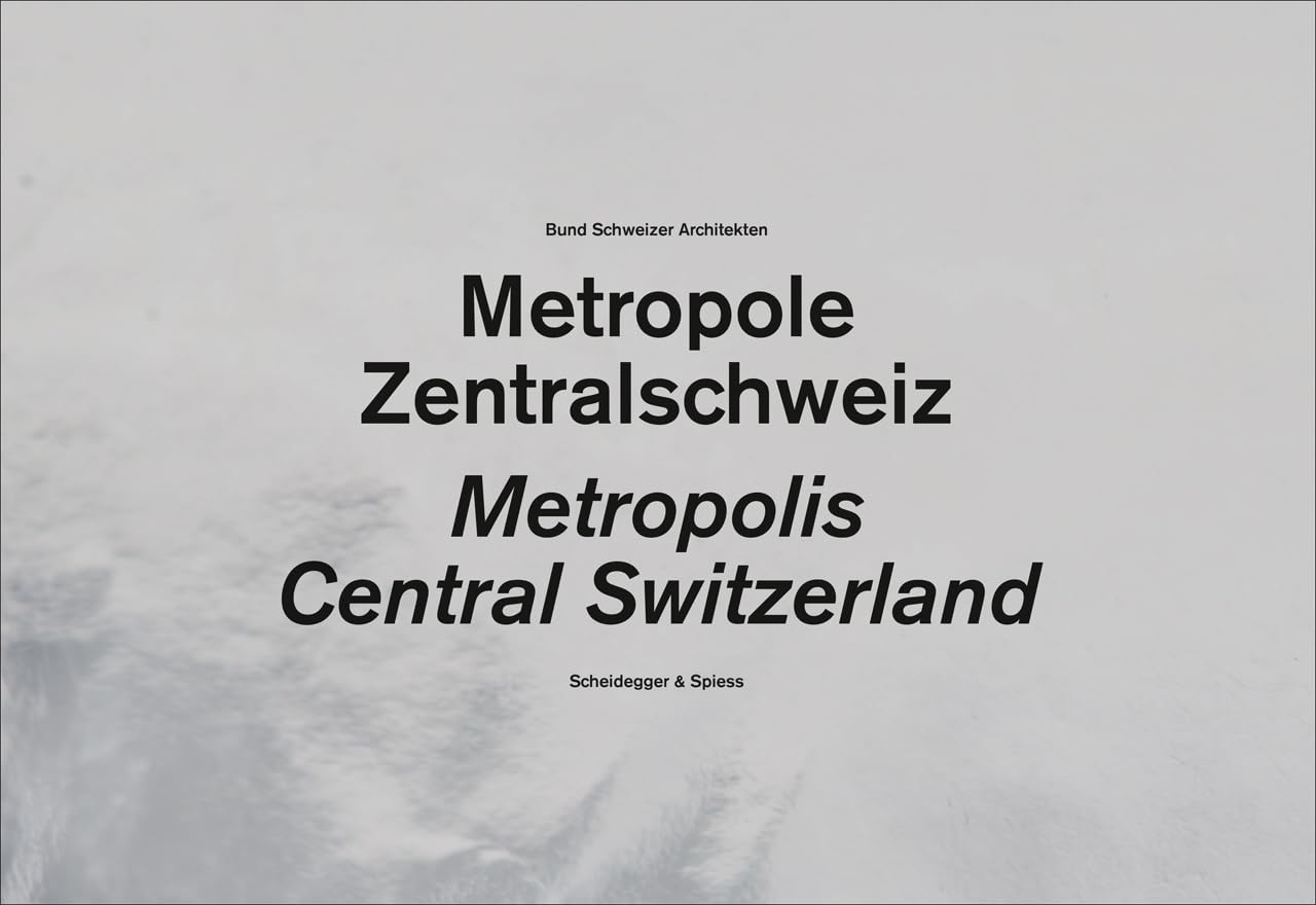 Metropole Zentralschweiz: Bauten 1920-2006 Architecture