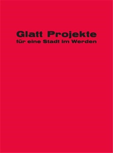 Glatt ! : Projekte für eine Stadt im Werden book