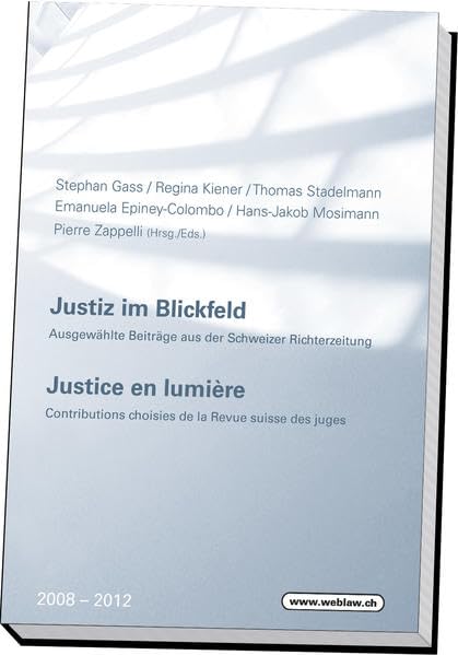 Justiz im Blickfeld, Justice en lumière: Ausgewählte Beiträge aus der Schweizer Richterzeitung, Contributions choisies de la Revue suisse des juges Law
