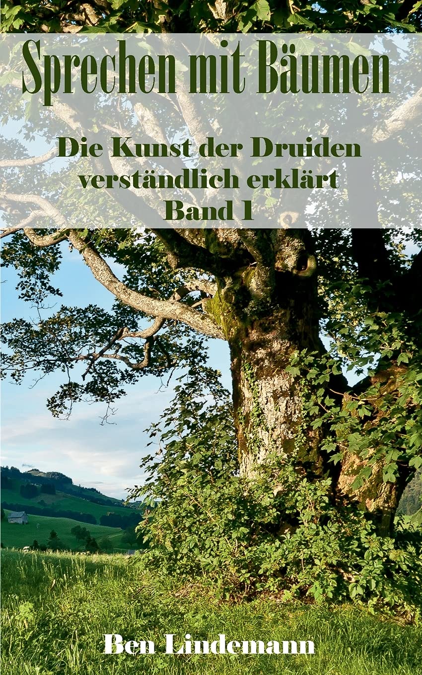 Sprechen mit Bäumen: Die Kunst der Druiden verständlich erklärt, Band 1 (Druidenwissen / Das Wissen der Alten modern erklärt) Self-help