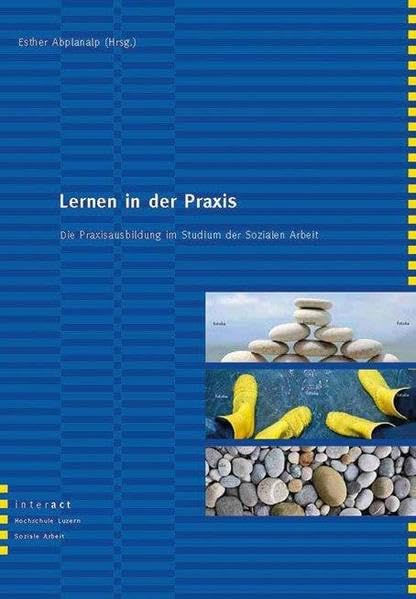 Lernen in der Praxis: Die Praxisausbildung im Studium der Sozialen Arbeit Social Sciences