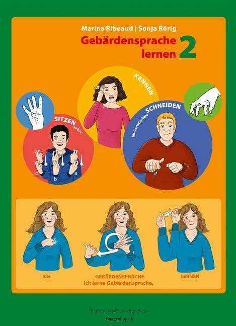 Gebärdensprache lernen 2: Das Buch zum Erlernen der Gebärdensprache. Verständlich erklärt mit vielen Beispielsätzen in Gebärdensprache und verständlicher Erklärungen. Children's books