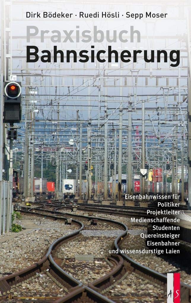 Praxisbuch Bahnsicherung: Eisenbahnwissen für Politiker, Projektleiter, Medienschaffende, Studenten, Quereinsteiger, Eisenbahner und wissensdurstige Laien (Verkehrsgeschichte) Leisure, Home & Garden