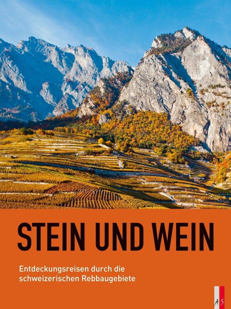 Stein und Wein: Entdeckungsreisen durch die schweizerischen Rebbaugebiete Leisure, Home & Garden
