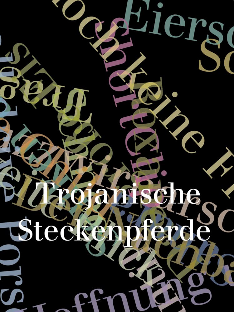 Trojanische Steckenpferde: 27 Kurzgeschichten und kurze Geschichten aus Deutschland, Österreich und der Schweiz book