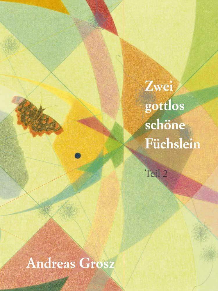 Zwei gottlos schöne Füchslein: Die Schächentaler Jahre 2000–2010. Teil 2: Oktober bis März Contemporary literature