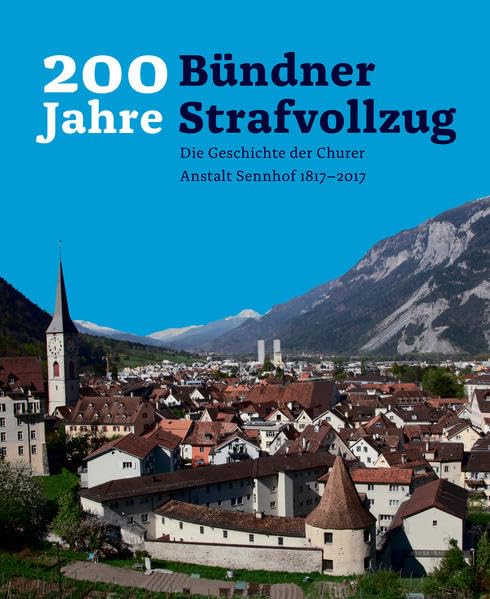 200 Jahre Bündner Strafvollzug: Politics & History