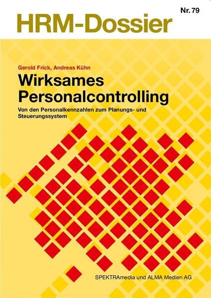 Wirksames Personalcontrolling: Von den Personalkennzahlen zum Planungs- und Steuerungssystem (HRM-Dossier) - Kühn, Andreas book