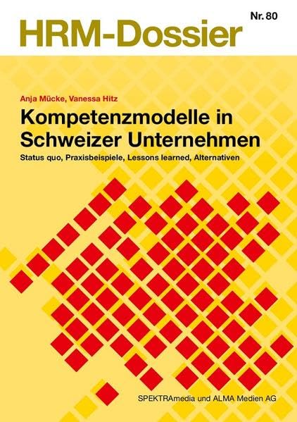 Kompetenzmodelle in Schweizer Unternehmen: Status quo, Praxisbeispiele, Lessons learned, Alternativen: 80 book