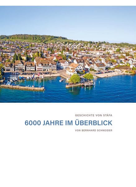 Geschichte von Stäfa: 6000 Jahre im Überblick Natural Sciences