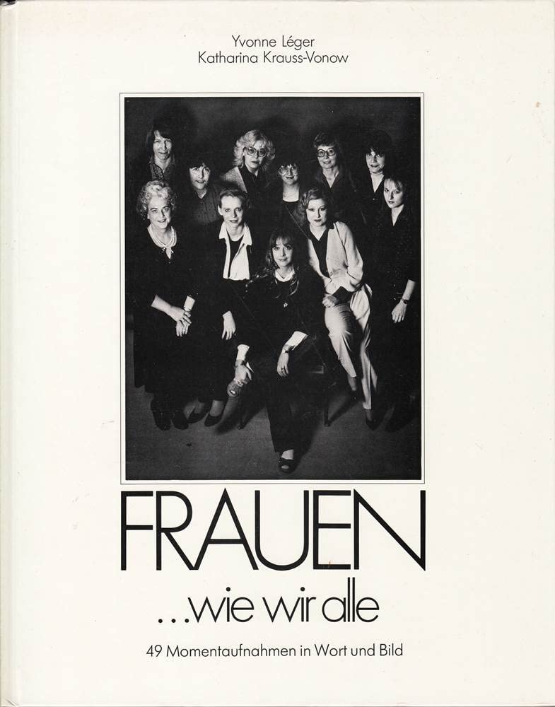 Frauen... wie wir alle. 49 Momentaufnahmen in Wort und Bild Books