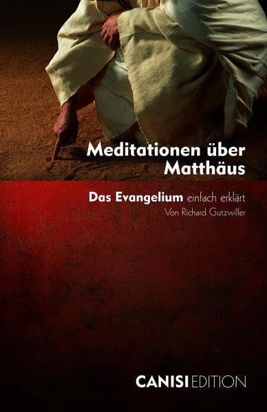 Meditationen über Matthäus: Das Evangelium einfach erklärt von Richard Gutzwiller Religion & Esotericism