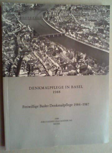 Denkmalpflege in Basel 1988. Freiwillige Basler Denkmalpflege 1984-1987. Books