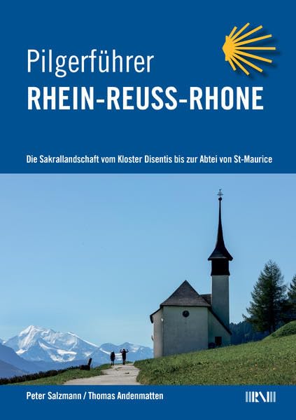 Pilgerführer "Rhein-Reuss-Rhone": Die Sakrallandschaft vom Kloster Disentis bis zur Abtei von St-Maurice Travel
