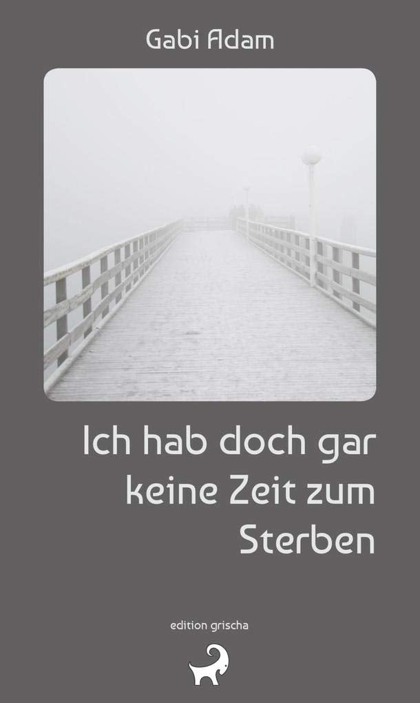 Ich hab doch gar keine Zeit zum Sterben Art & Literature