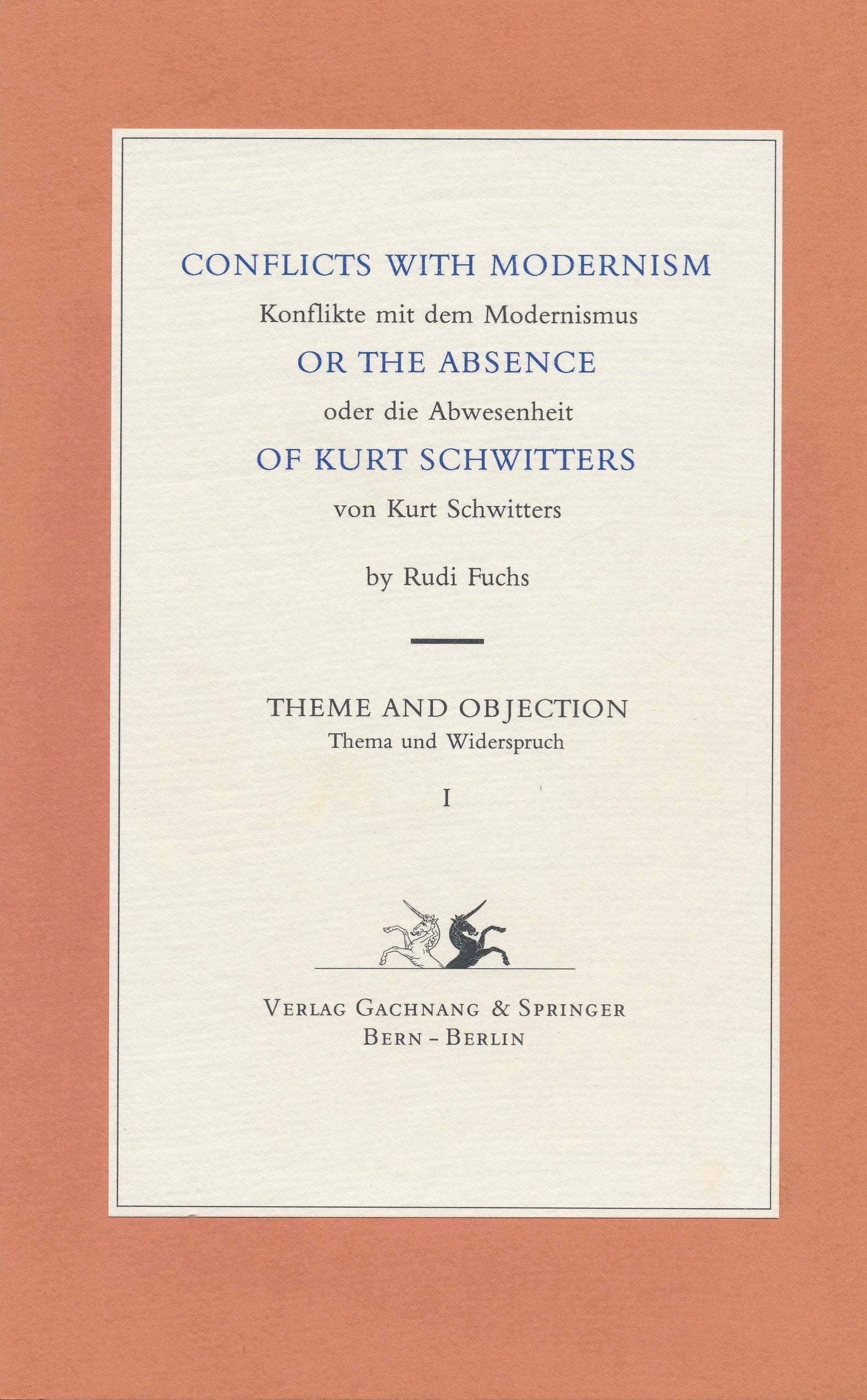 Thema und Widerspruch /Theme and Objection / Konflikte mit dem Modernismus oder die Abwesenheit von Kurt Schwitters: Thema und Wiederspruch I: An Essay (Theme & Objection S.) General education