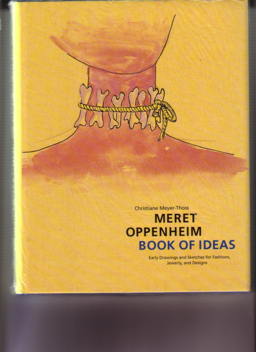 Meret Oppenheim: Book of Ideas: Early Drawings and Sketches for Fashions, Jewelry and Designs Architecture