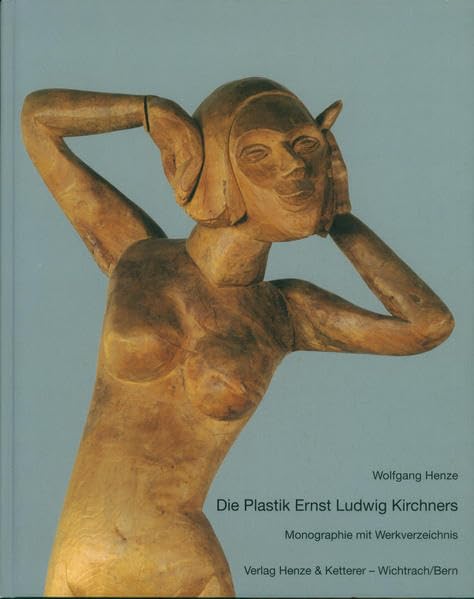 Die Plastik Ernst Ludwig Kirchners. Monographie mit Werkverzeichnis Film, Art & Culture