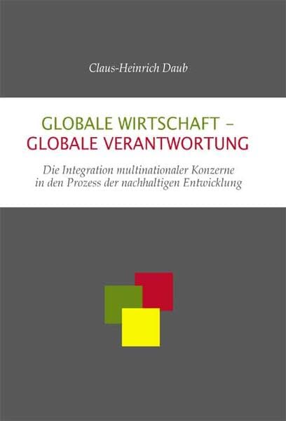 Globale Wirtschaft - globale Verantwortung: Die Integration multinationaler Konzerne in den Prozess der nachhaltigen Entwicklung Law