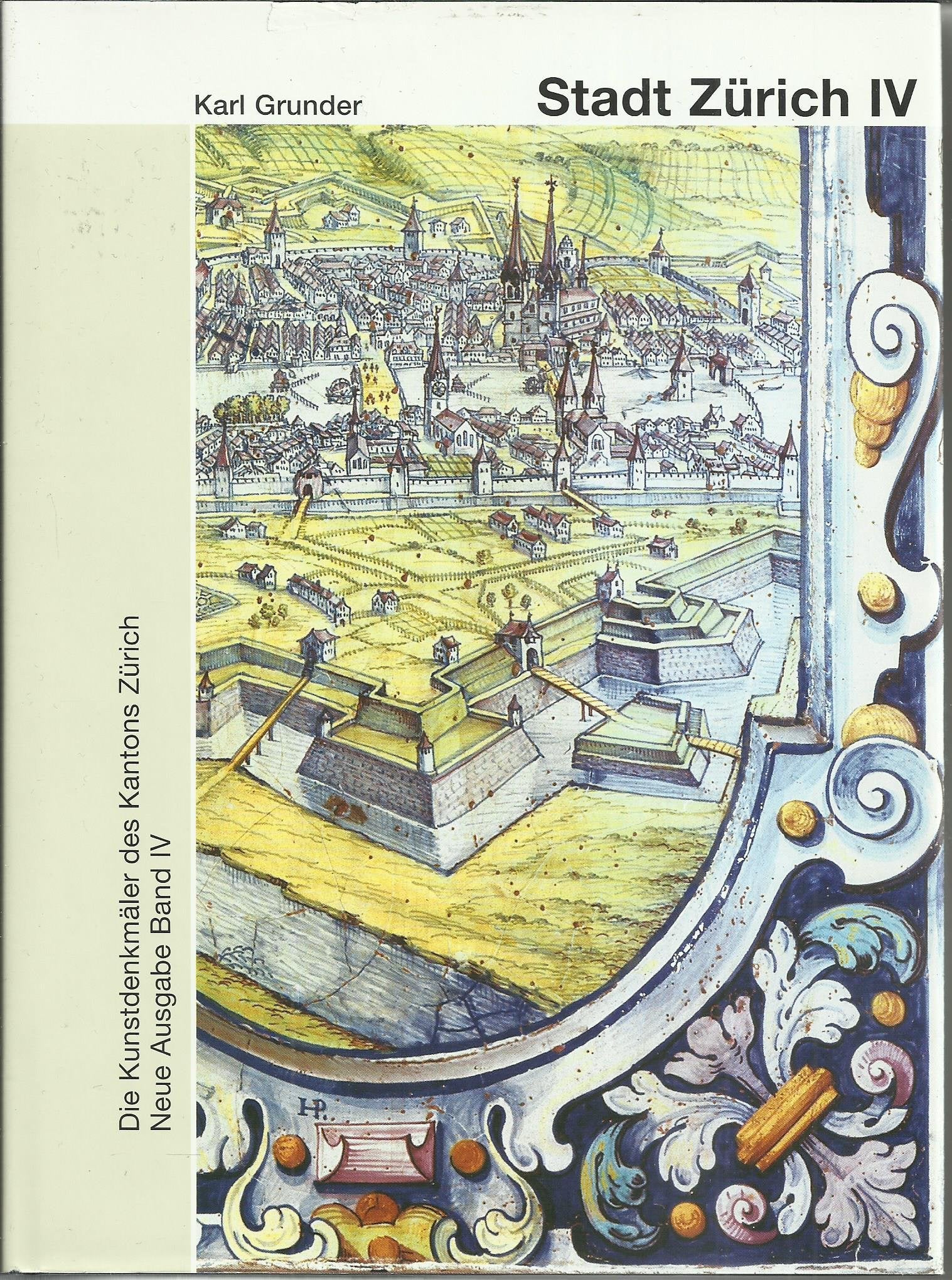 Die Kunstdenkmäler des Kantons Zürich, Neue Ausgabe IV: Die Stadt Zürich IV, Die Schanzen und barocken Vorstädte (Kunstdenkmäler der Schweiz) Architecture