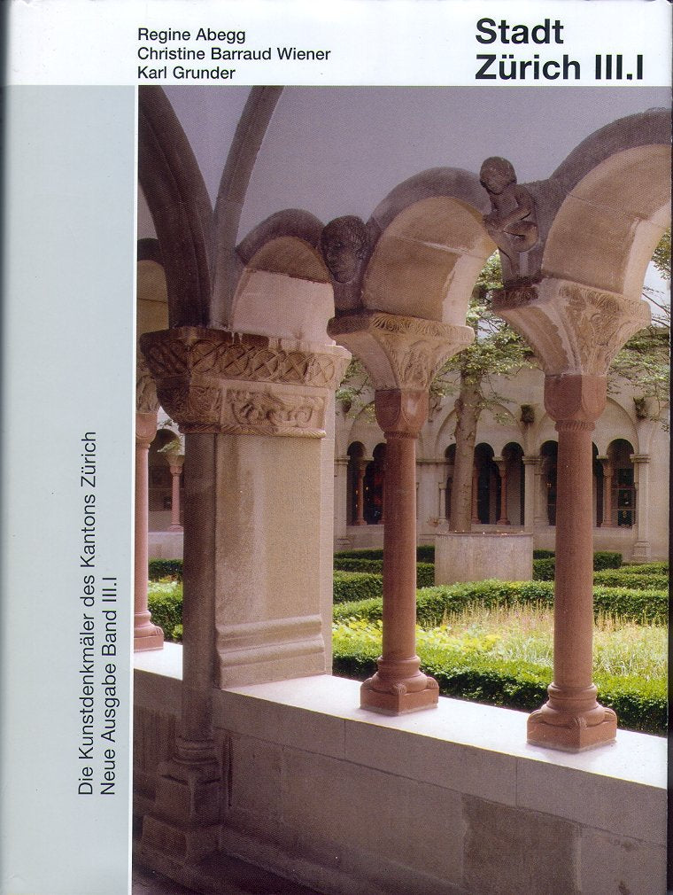Die Kunstdenkmäler des Kantons Zürich, Neue Ausgabe Band III.I: Die Stadt Zürich III.I. Altstadt rechts der Limmat - Sakralbauten (Kunstdenkmäler der Schweiz) Architecture