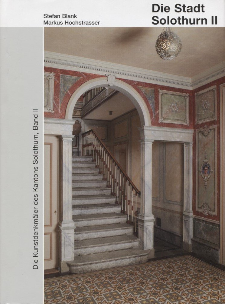 Die Kunstdenkmäler des Kantons Solothurn, Band II: Stadt Solothurn II (Kunstdenkmäler der Schweiz) Architecture