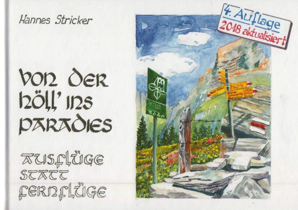 Von der Höll' ins Paradies - Ausflüge statt Fernflüge. 4. Auflage 2018: 39 Wanderungen oder Velotouren zu den schönsten Hoch- und Flachmooren, zu den ... Ostschweiz und im Fürstentum Liechtenstein. Leisure, Home & Garden
