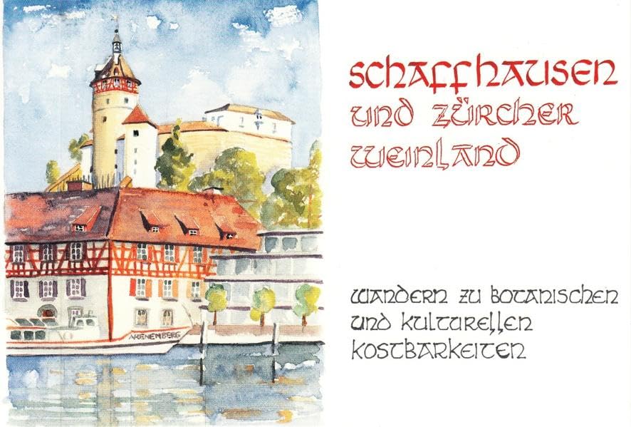 SCHAFFHAUSEN UND ZÜRCHER WEINLAND: Wandern zu botanischen und kulturellen Kostbarkeiten Leisure, Home & Garden