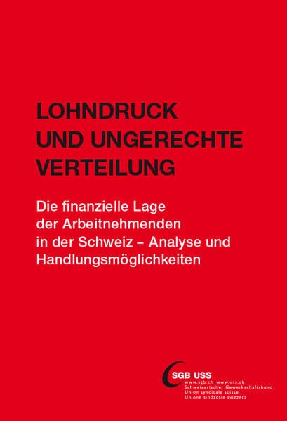 Lohndruck und ungerechte Verteilung: Die finanzielle Lage der Arbeitnehmenden in der Schweiz - Analyse und Handlungsmöglichkeiten Law