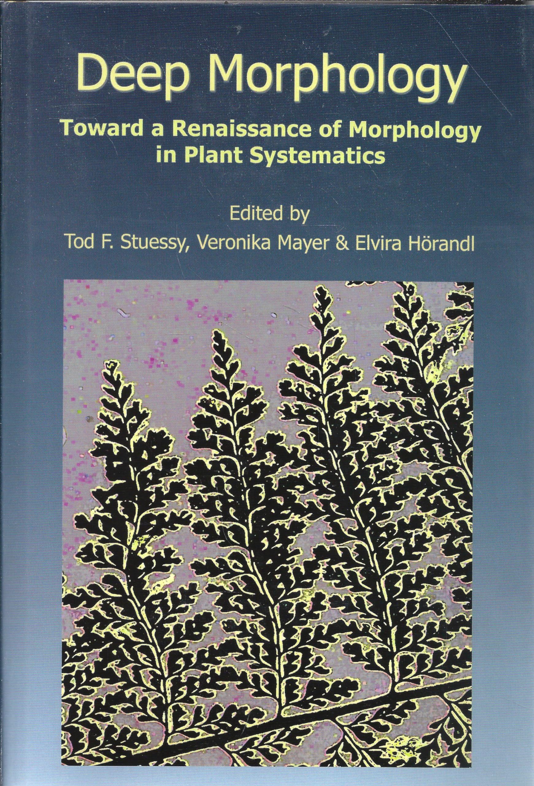 Deep Morphology. Toward a Renaissance of Morphology in Plant Systematics (Regnum Vegetabile) Business & Technology