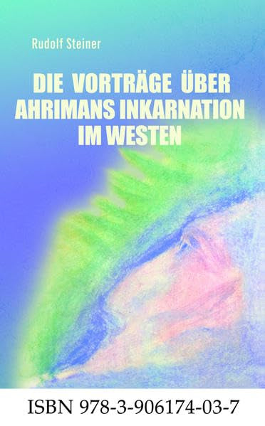 Die Vorträge über Ahrimans Inkarnation im Westen aus dem Jahre 1919: Mit dem Vortrag vom 13. Mai 1921 über den Wiedereintritt des Mondes Books
