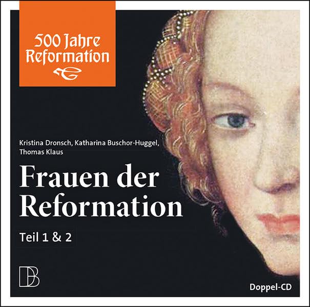 Frauen der Reformation: Doppel-CD Teil 1 & 2 (500 Jahre Reformation / Hörbücher zum Reformationsjubiläum) Politics & Society Books