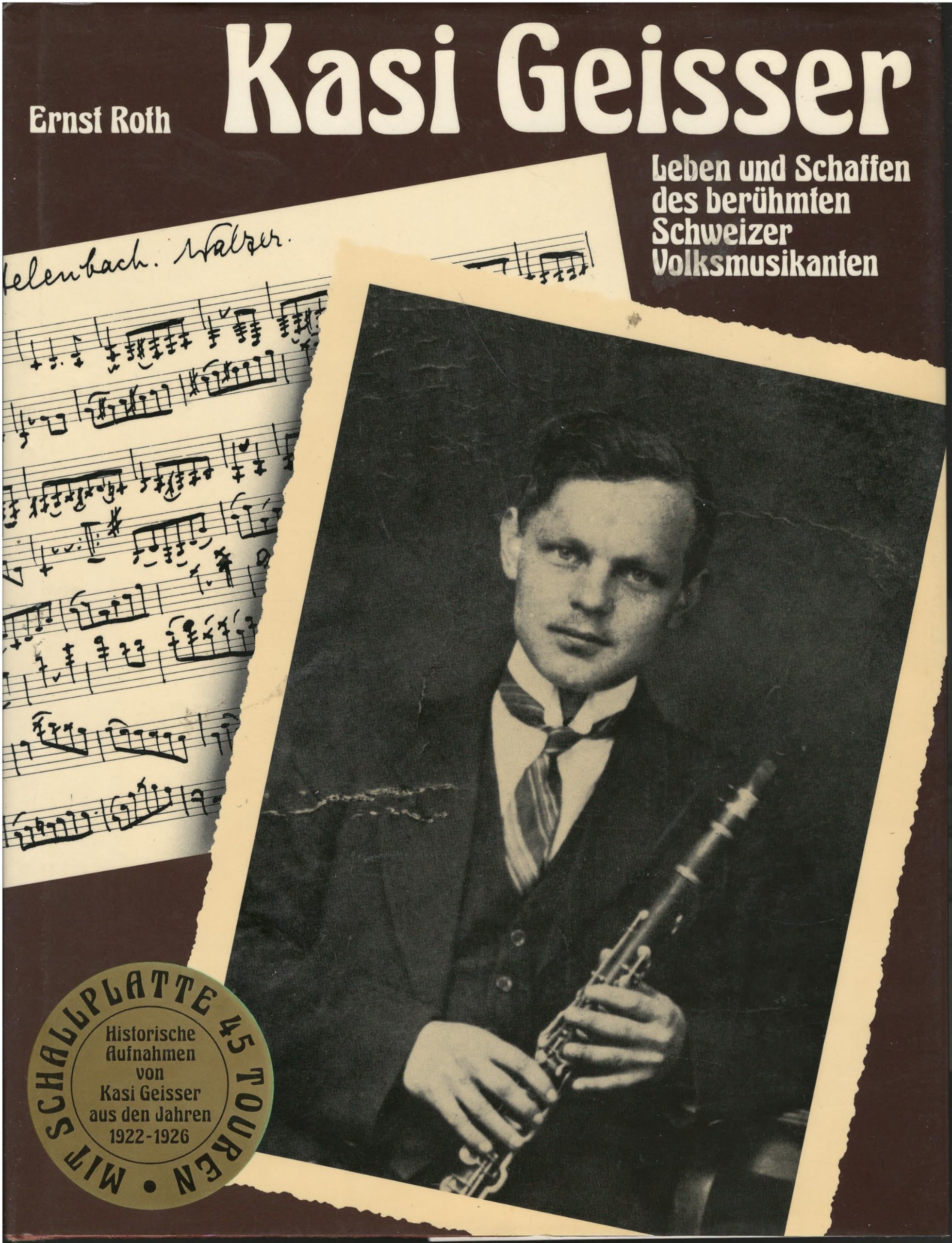 Kasi Geisser 1899-1943. Leben und Schaffen des berühmten Schweizer Volksmusikanten. Mit Schallplatte Books