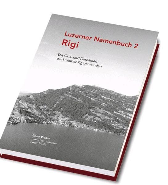 Luzerner Namenbuch 2, Rigi: Die Orts-und Flurnamen der Luzerner Rigigemeinden Business & Technology
