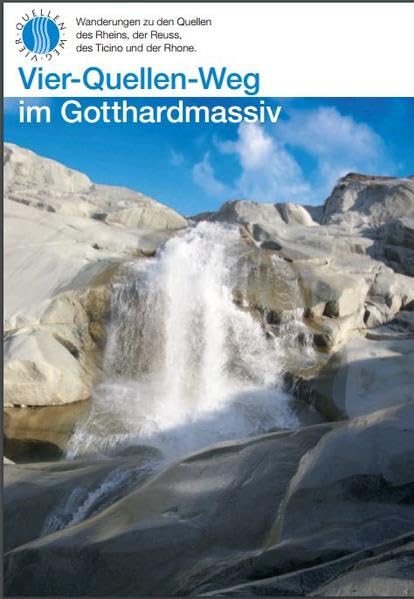 Vier-Quellen-Weg im Gotthardmassiv: Wanderungen zu den Quellen des Rheins, der Reuss, des Ticino und der Rhone. Der andere Wanderführer Leisure, Home & Garden