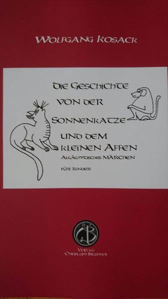 Die Geschichte von der Sonnenkatze und dem kleinen Affen: Ein altägyptisches Märchen für Kinder Philosophy
