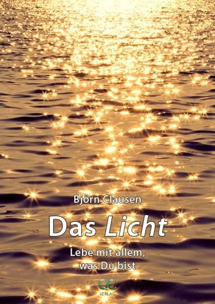 Das Licht: Lebe mit allem, was Du bist Lifestyle