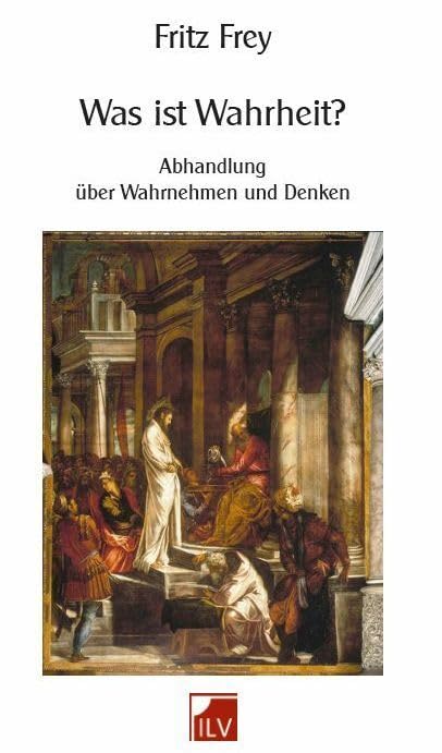 Was ist Wahrheit?: Abhandlung über Wahrnehmen und Denken Health, Nutrition & Fitness
