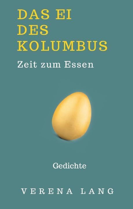 Das Ei des Kolumbus. Zeit zum Essen: Gedichte aus der Lebensküche Poetry