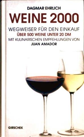 Weine 2000. Ein Wegweiser für den Einkauf. 500 Weine unter 20 DM. Mit 60 kulinarischen Empfehlungen von Juan Amador. Lifestyle