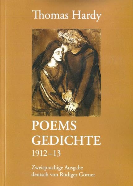 Thomas Hardy POEMS GEDICHTE 1912-13: Zweisprachige Ausgabe, deutsch von Rüdiger Görner. Mit dem Essay VOM LEBEN DER SCHATTEN. EIN WORT ZUR LYRIK THOMAS HARDYS. Poetry