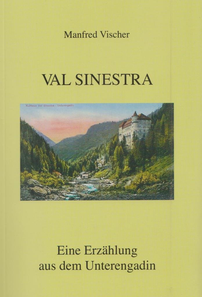 VAL SINESTRA: Eine Erzählung aus dem Unterengadin Contemporary literature Books