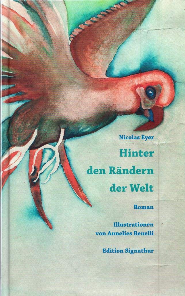 HINTER DEN RÄNDERN DER WELT: Roman. Illustrationen von Annelies Benelli. Contemporary literature
