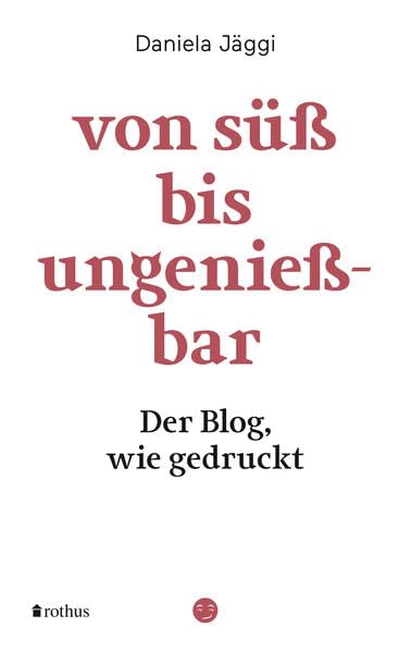 von süss bis ungeniessbar: Der Blog, wie gedruckt Contemporary literature