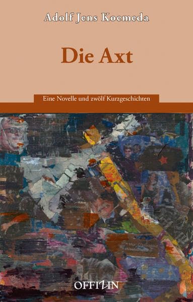 Die Axt: Eine Novelle und zwölf Kurzgeschichten Contemporary literature